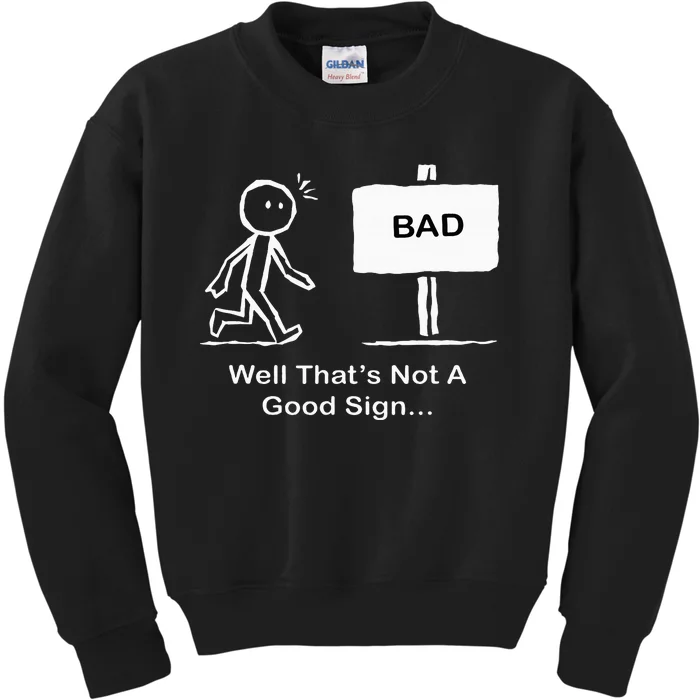 Well Thats Not A Good Sign Funny Stick Figure Kids Sweatshirt