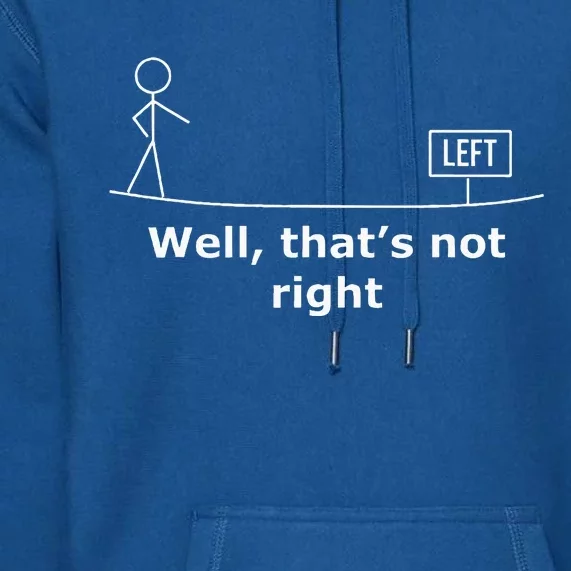 Well ThatS Not Right. Funny Stick Figure Premium Hoodie