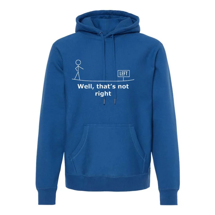 Well ThatS Not Right. Funny Stick Figure Premium Hoodie