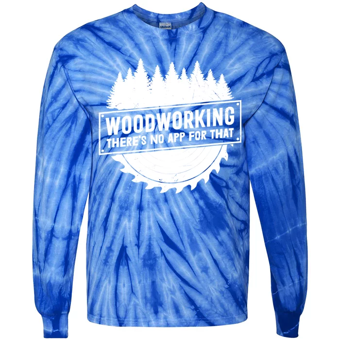 Woodworking There No App For That Carpenter Woodworker Retro Gift Tie-Dye Long Sleeve Shirt