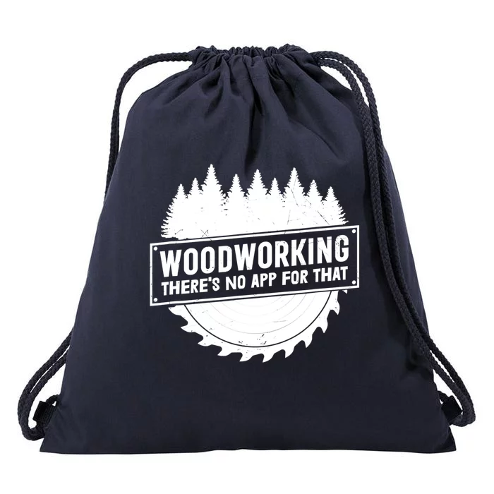 Woodworking There No App For That Carpenter Woodworker Retro Gift Drawstring Bag