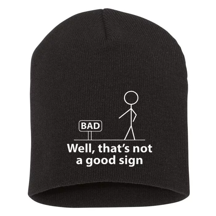 Well Thats Not A Good Sign Funny Short Acrylic Beanie