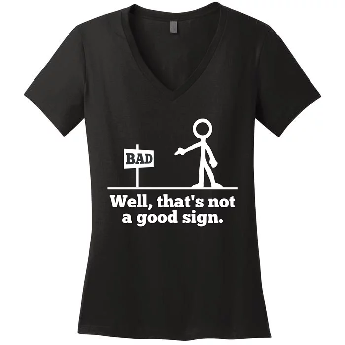 Well That's Not A Good Sign Funny Quotes Women's V-Neck T-Shirt