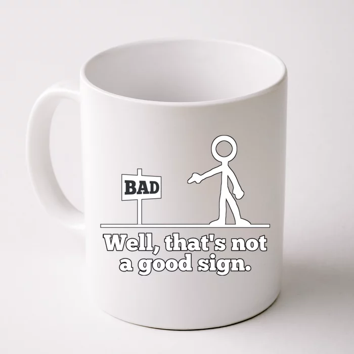 Well That's Not A Good Sign Funny Quotes Front & Back Coffee Mug