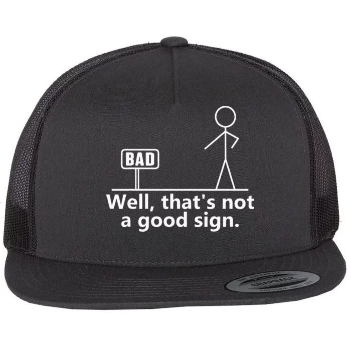 Well Thats Not A Good Sign Teens Novelty Funny Quotes Flat Bill Trucker Hat