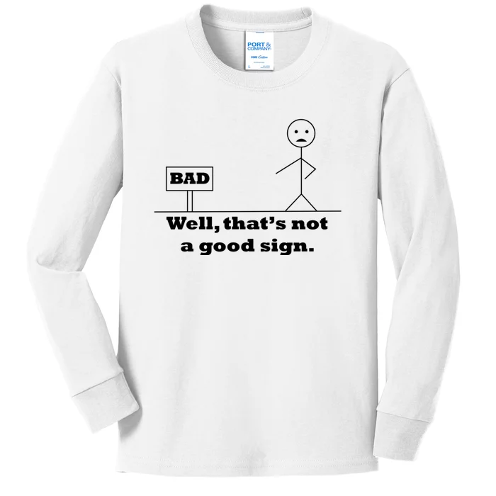 Well That's Not A Good Sign Funny Quotes Kids Long Sleeve Shirt