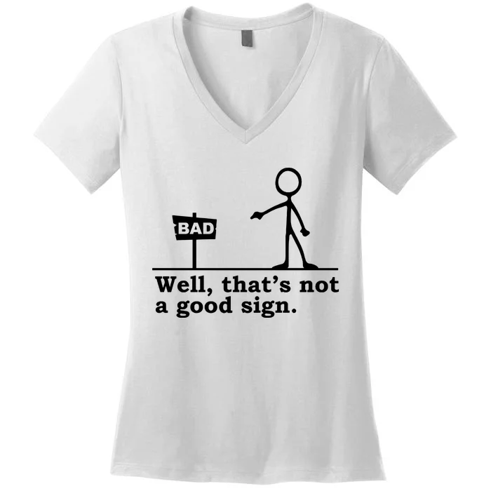 Well Thats Not A Good Sign Women's V-Neck T-Shirt