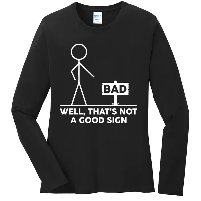 Well That's Not A Good Sign Funny Ladies Long Sleeve Shirt