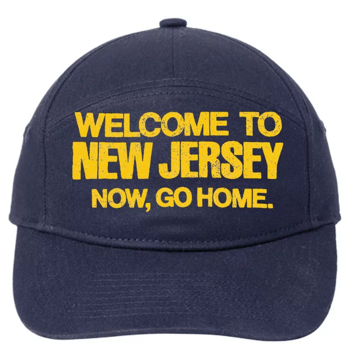 Welcome To New Jersey Now Go Home 7-Panel Snapback Hat