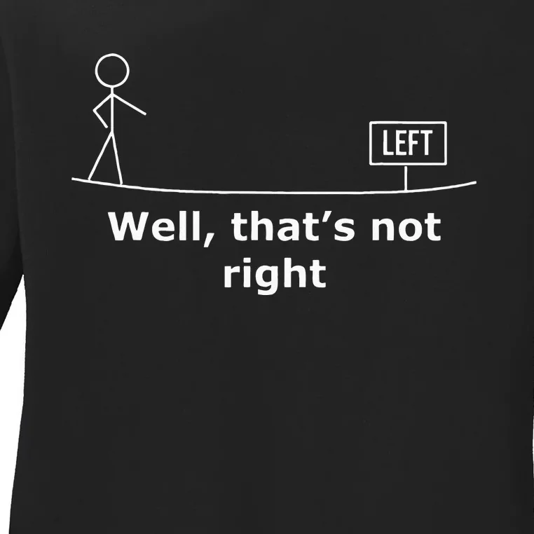 Well That's not right. Funny Stick Figure Graphic Tees Ladies Long Sleeve Shirt