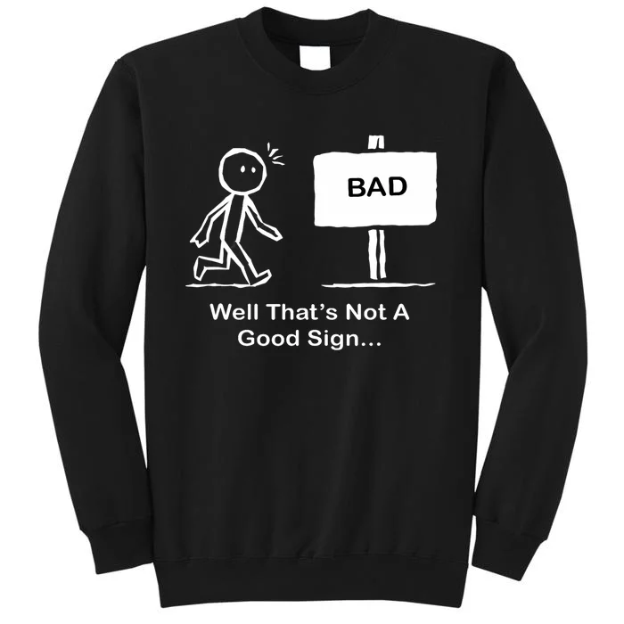 Well Thats Not A Good Sign Funny Stick Figure Sweatshirt