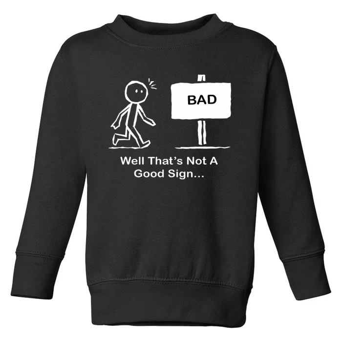 Well Thats Not A Good Sign Funny Stick Figure Toddler Sweatshirt