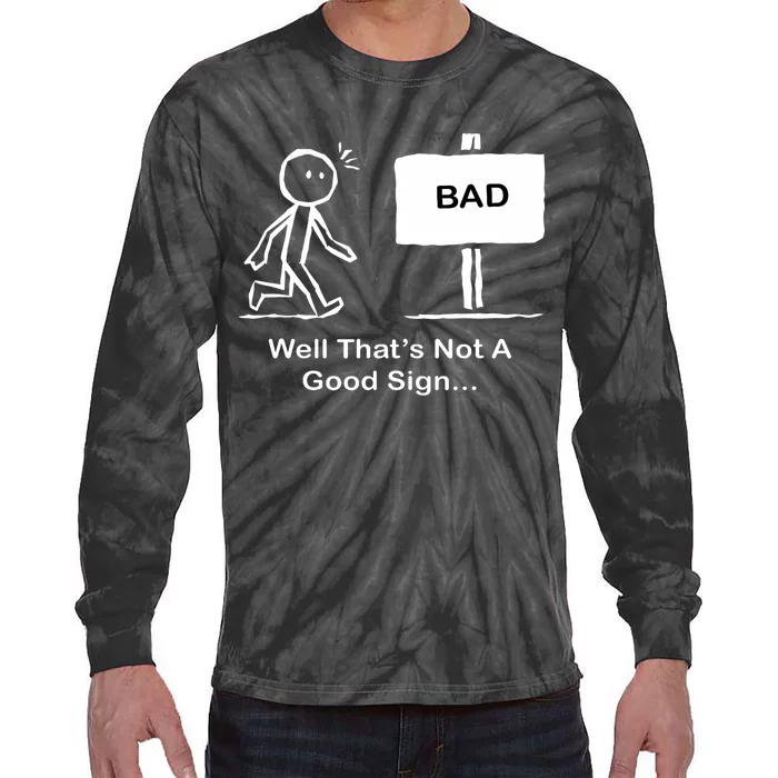 Well Thats Not A Good Sign Funny Stick Figure Tie-Dye Long Sleeve Shirt