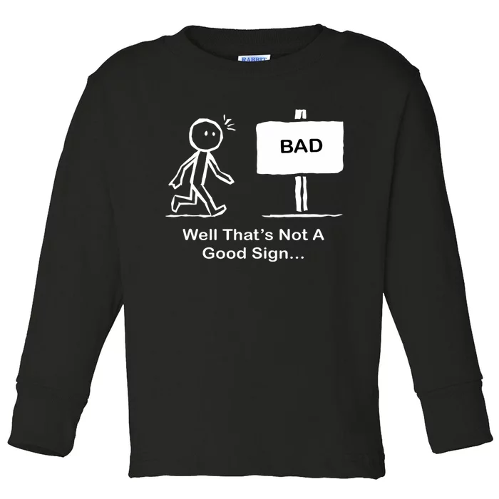 Well Thats Not A Good Sign Funny Stick Figure Toddler Long Sleeve Shirt