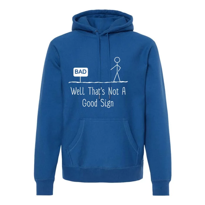 Well Thats Not A Good Sign Funny Stick Figure Family Premium Hoodie