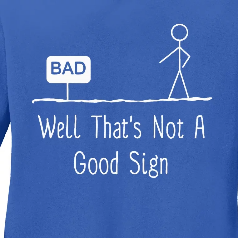 Well Thats Not A Good Sign Funny Stick Figure Family Ladies Long Sleeve Shirt