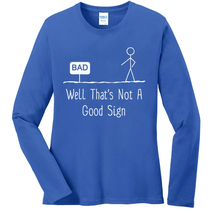 Well Thats Not A Good Sign Funny Stick Figure Family Ladies Long Sleeve Shirt