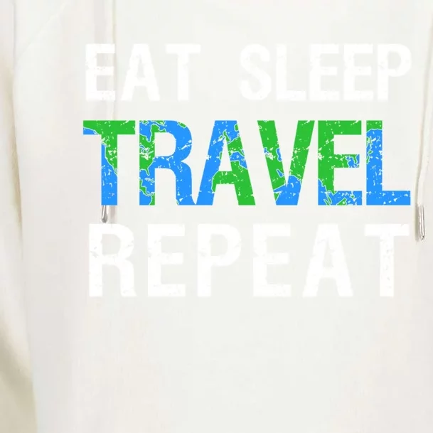 Wanderlust Travel Nomad Travelling Eat Sleep Travel Repeat Gift Womens Funnel Neck Pullover Hood