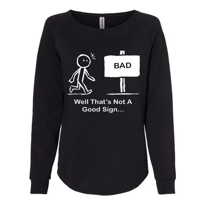 Well Thats Not A Good Sign Funny Stick Figure Womens California Wash Sweatshirt