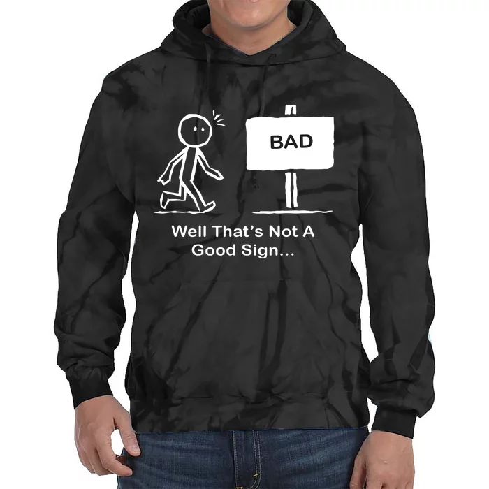 Well Thats Not A Good Sign Funny Stick Figure Tie Dye Hoodie