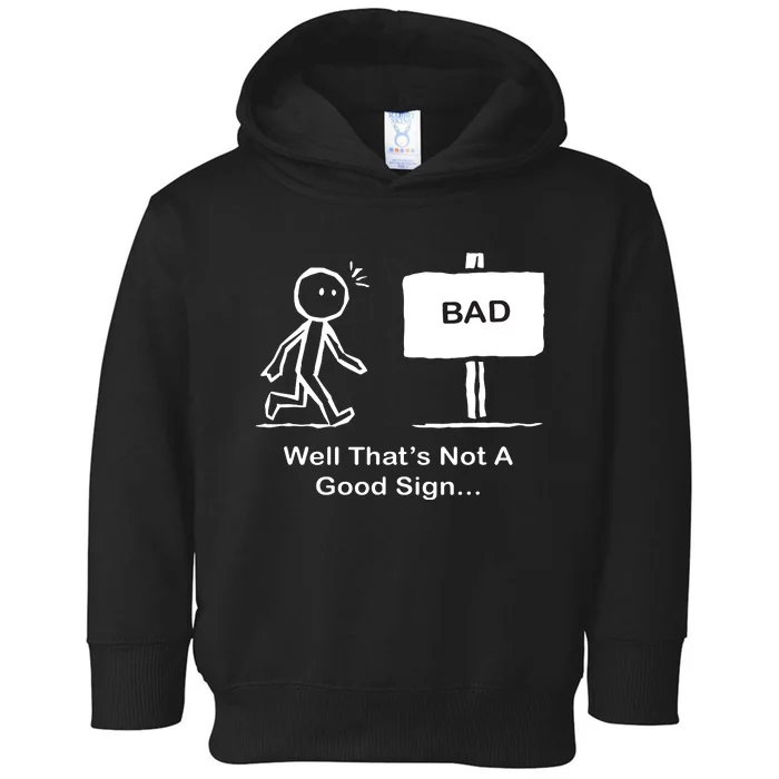 Well Thats Not A Good Sign Funny Stick Figure Toddler Hoodie