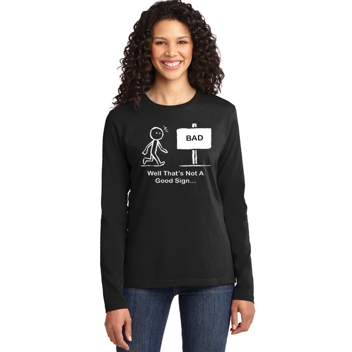 Well Thats Not A Good Sign Funny Stick Figure Ladies Long Sleeve Shirt