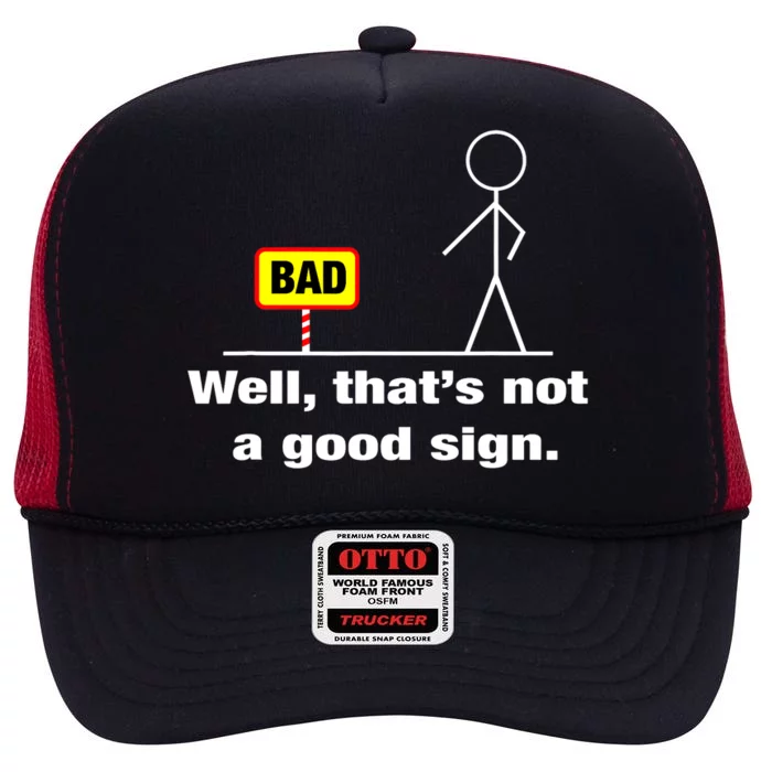 Well Thats Not A Good Sign Adult Humor Graphic Funny High Crown Mesh Trucker Hat