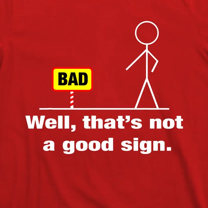 Well Thats Not A Good Sign Adult Humor Graphic Funny T-Shirt