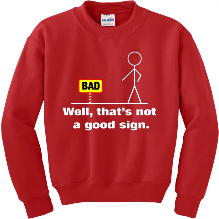 Well Thats Not A Good Sign Adult Humor Graphic Funny Kids Sweatshirt