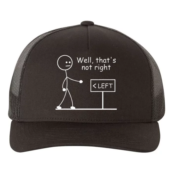 Well Thats Not Right Joke Humor Stick Man Stick Figure Yupoong Adult 5-Panel Trucker Hat