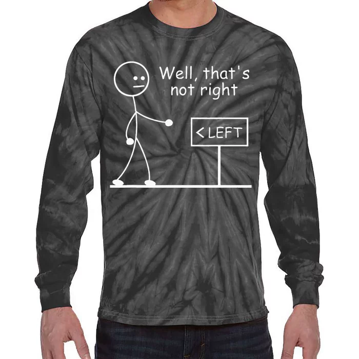 Well Thats Not Right Joke Humor Stick Man Stick Figure Tie-Dye Long Sleeve Shirt