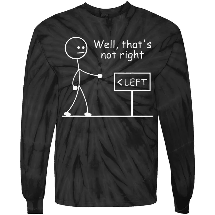 Well Thats Not Right Joke Humor Stick Man Stick Figure Tie-Dye Long Sleeve Shirt