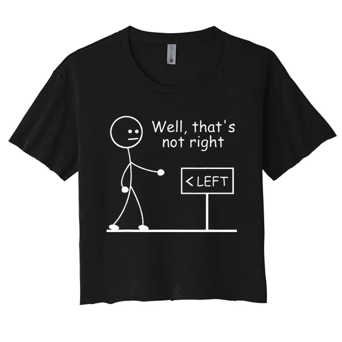 Well Thats Not Right Joke Humor Stick Man Stick Figure Women's Crop Top Tee