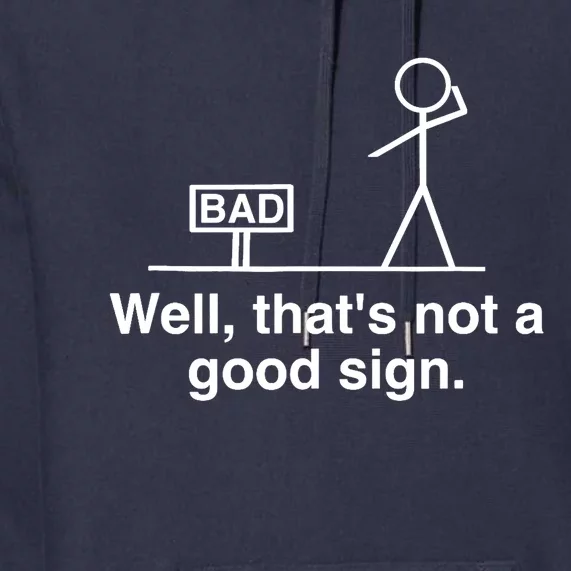 Well That's Not A Good Sign Retro Humor Teen Sarcastic Funny Premium Hoodie