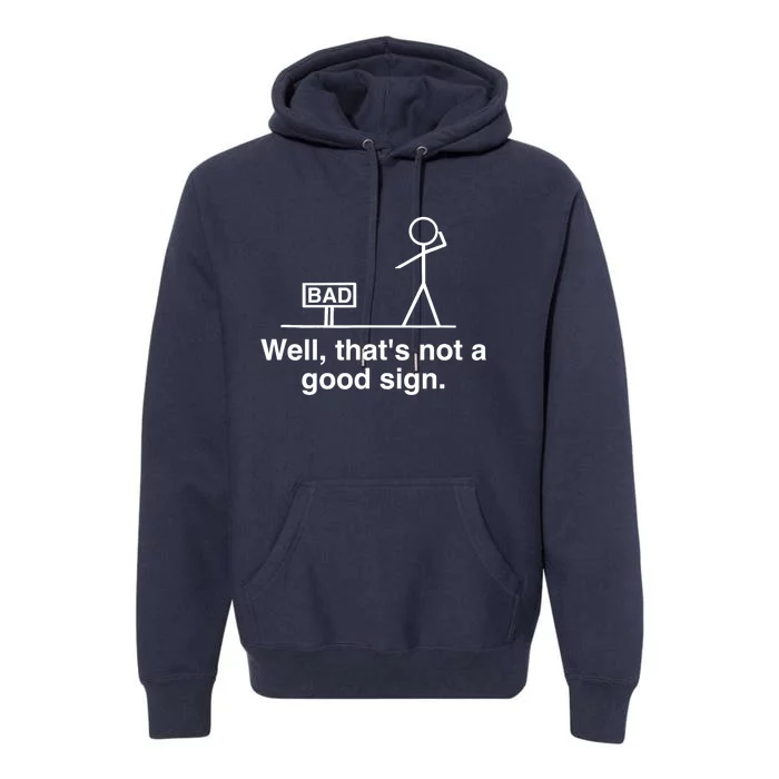 Well That's Not A Good Sign Retro Humor Teen Sarcastic Funny Premium Hoodie