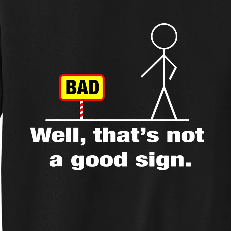 Well Thats Not A Good Sign Adult Humor Graphic Funny Sweatshirt