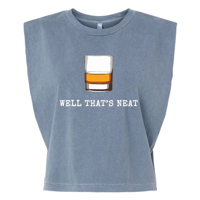 Well Thats Neat Funny Whiskey Old Fashioned Scotch Bourbon Garment-Dyed Women's Muscle Tee