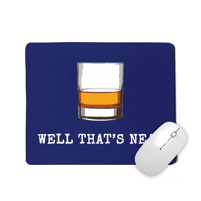 Well Thats Neat Funny Whiskey Old Fashioned Scotch Bourbon Mousepad