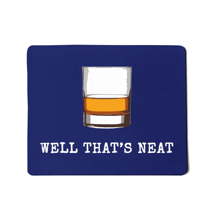 Well Thats Neat Funny Whiskey Old Fashioned Scotch Bourbon Mousepad