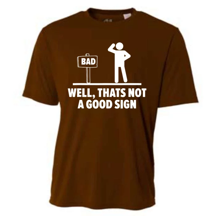 Well Thats Not A Good Sign Cooling Performance Crew T-Shirt