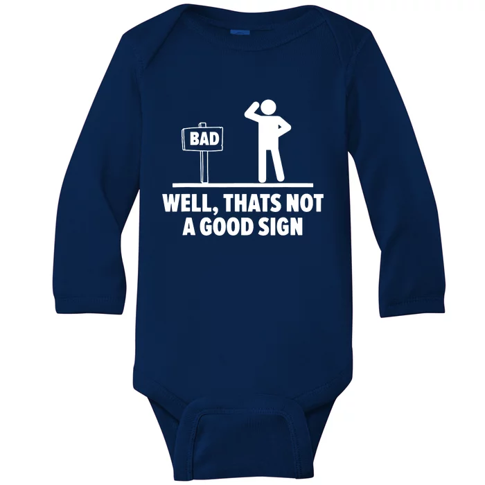 Well Thats Not A Good Sign Baby Long Sleeve Bodysuit