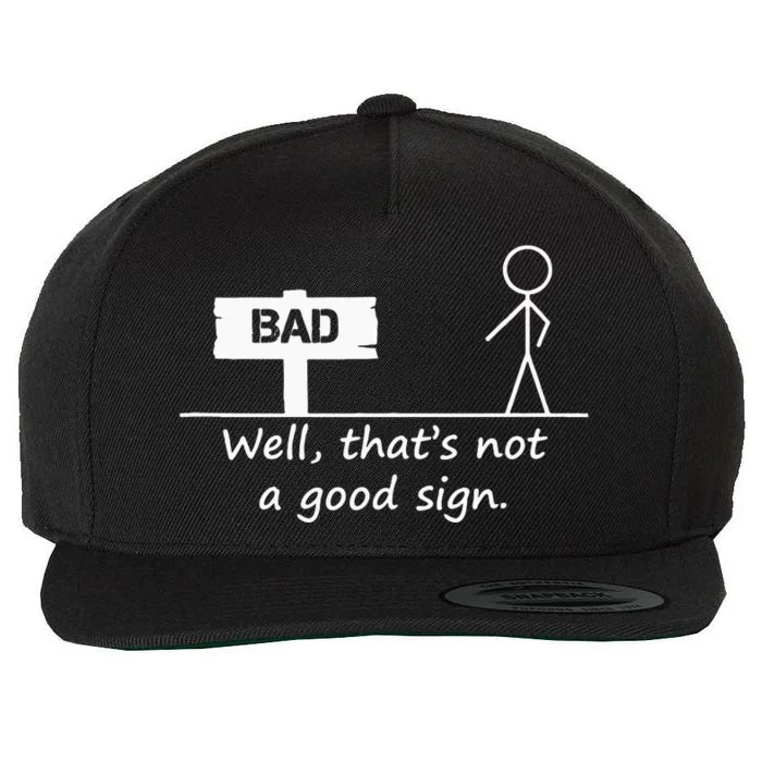 Well Thats Not A Good Sign Funny For Men Wool Snapback Cap