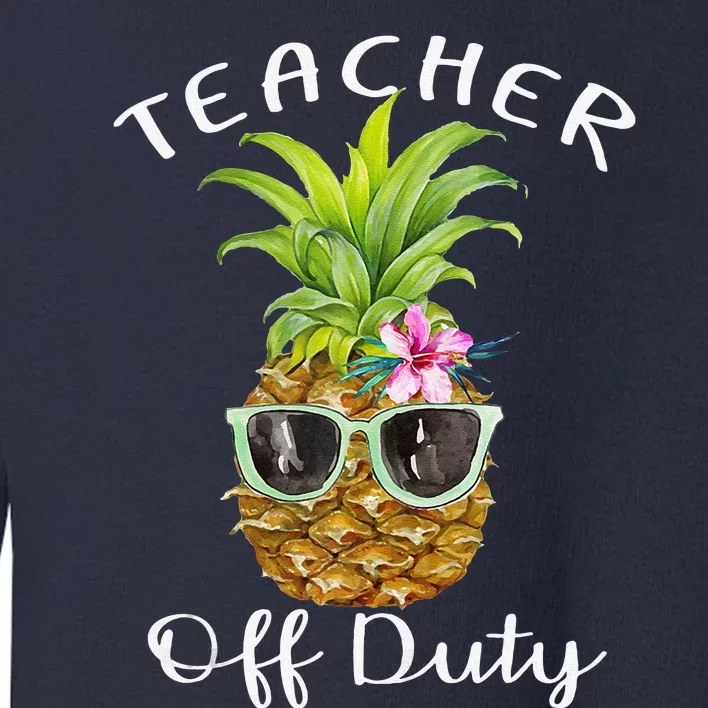 Womens Teacher Off Duty End Of School Gift Tank Top Toddler Sweatshirt