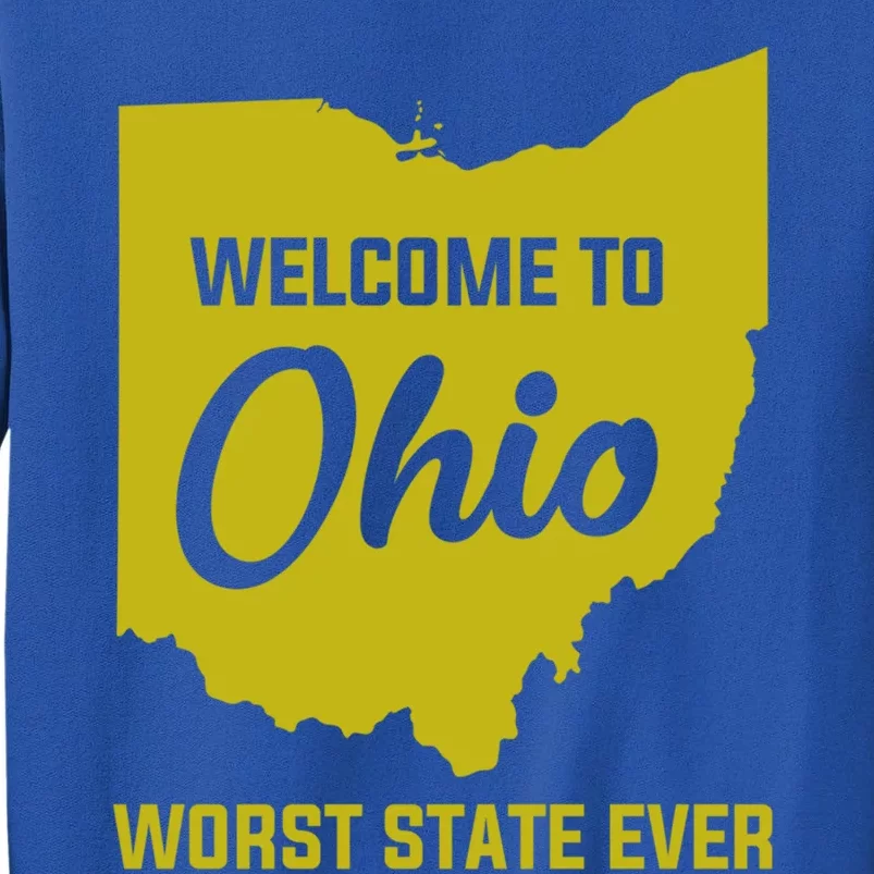 Welcome To Ohio The Worst State Ever Gift Tall Sweatshirt