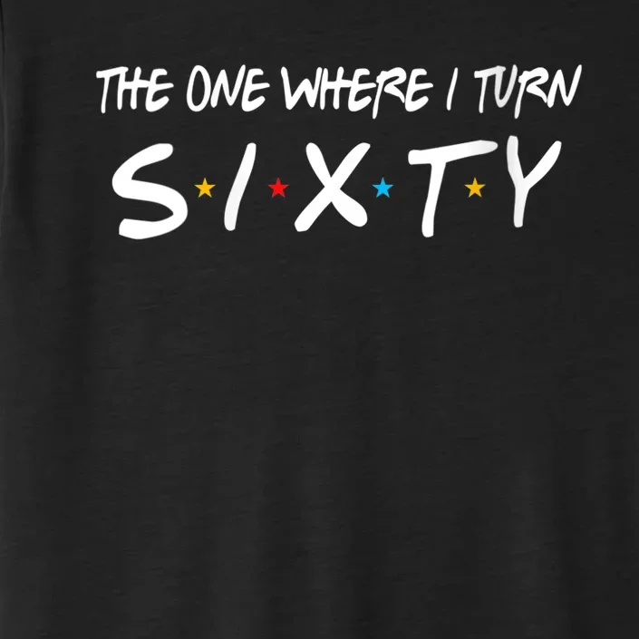 WoM.e.ns The One Where I Turn Sixty 60 Years Old 60th Birthday V-Neck ChromaSoft Performance T-Shirt