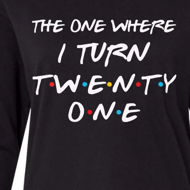 Womens The One Where I Turn Twenty One Funny 21st Birthday Gag Gift Womens Cotton Relaxed Long Sleeve T-Shirt