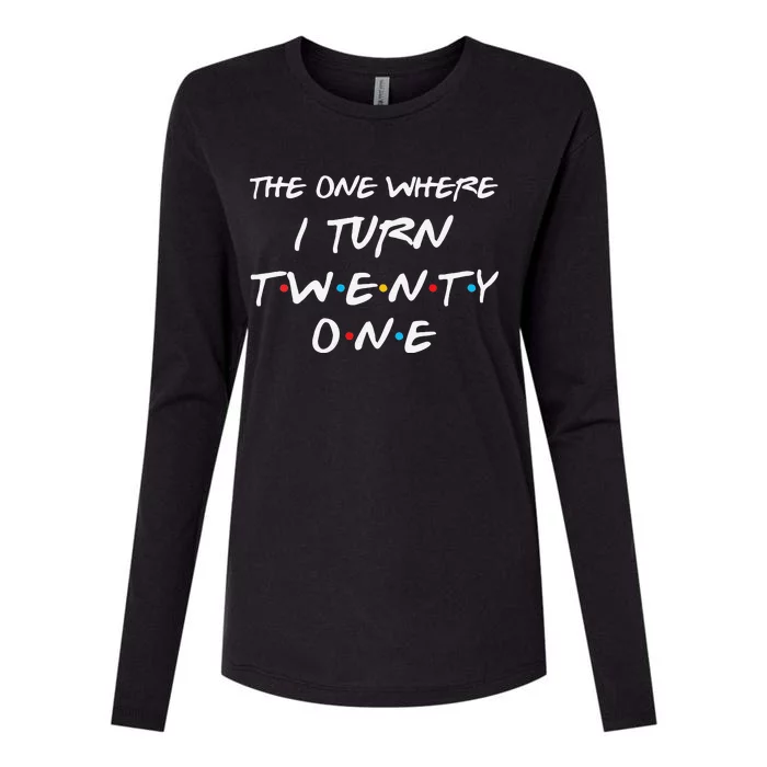 Womens The One Where I Turn Twenty One Funny 21st Birthday Gag Gift Womens Cotton Relaxed Long Sleeve T-Shirt