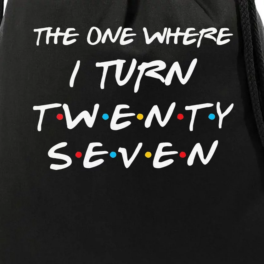 Womens The One Where I Turn Twenty Seven Funny 27th Birthday Gift Drawstring Bag