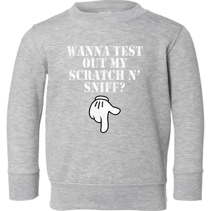 Wanna Test Out My Scratch N Sniff Toddler Sweatshirt