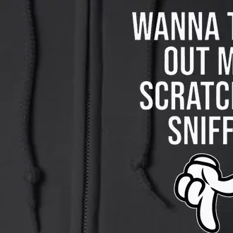 Wanna Test Out My Scratch N Sniff Full Zip Hoodie